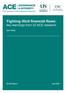 Cover of a GI ACE report titled ‘Fighting illicit financial flows: key learnings from GI ACE research’ by Devi Pillay, with University of Sussex and Centre for the Study of Corruption logos, labelled ‘GI ACE Report, April 2026’